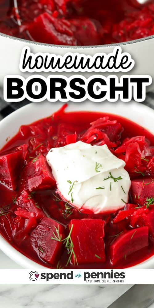 Borscht is a traditional beet soup made with cabbage, sour cream, and dill! It is the perfect combination of earthy sweetness with a little bit of sour. This easy soup recipe tastes even better the next day so be sure to make lots! #borscht #soup #homemade #beetsoup #spendwithpennies bowl of Borscht with a title