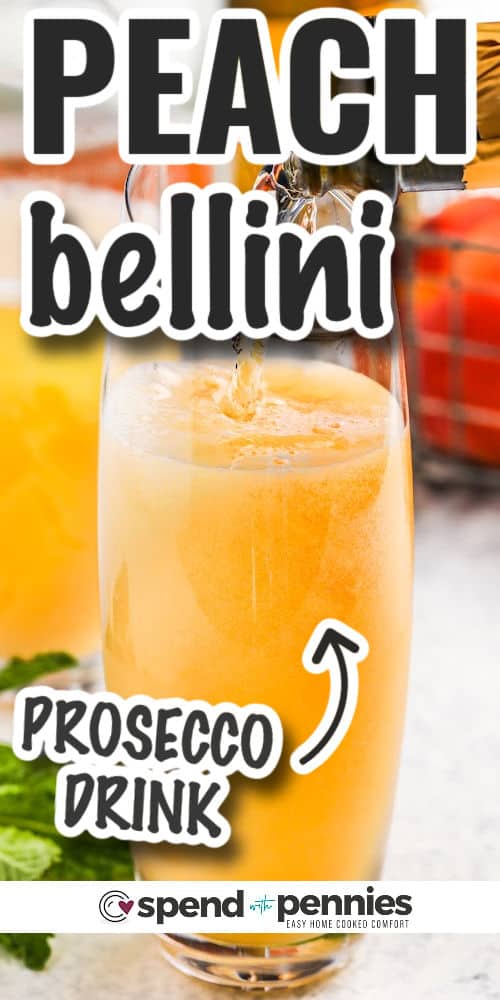 prosecco being poured into glass to make Peach Bellini with writing