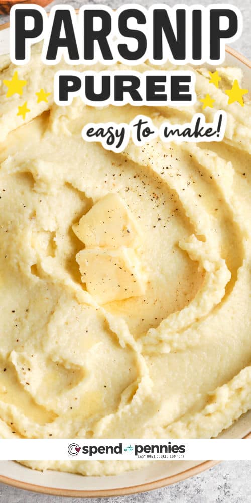 Achieve parsnip puree perfection with this simple recipe. It pairs perfectly with all the holiday favorites like turkey, stuffing, and mashed potatoes! Blend parsnips with cream, garlic, and butter to create a creamy, wholesome side dish that enhances any dinner. #parsnippuree #parsnippureerecipe #sidedish #spendwithpennies close up of plated Parsnip Puree with butter and writing