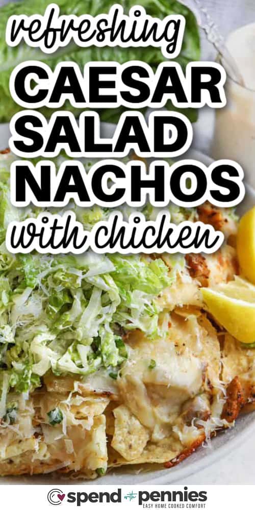 refreshing Chicken Caesar Nachos with writing