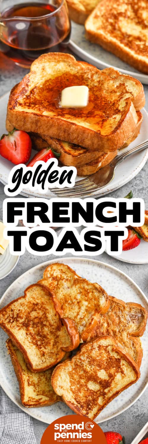 golden French Toast Recipe on a plate and close up of plated dish with syrup and butter with a title