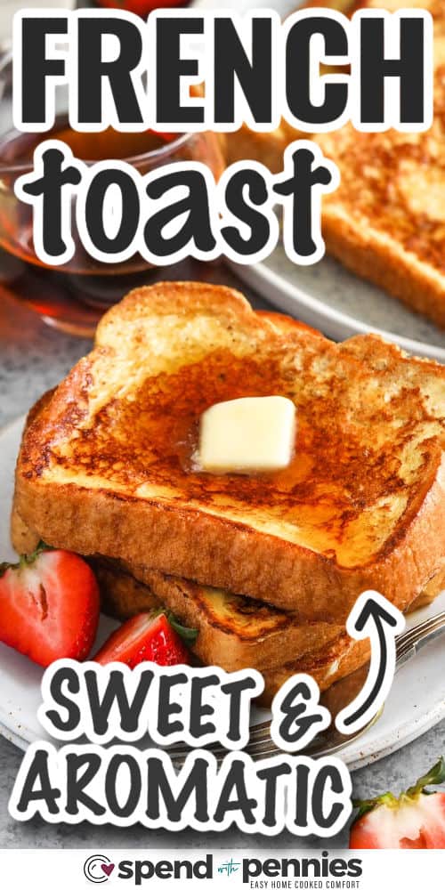 sweet and aromatic French Toast Recipe with writing