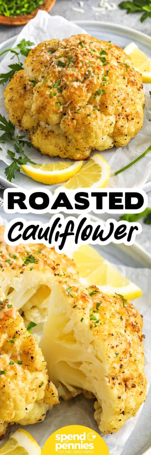 top image: whole roasted caulilflower on a platter with lemon slices, with writing bottom image: pieces of cut up whole roasted cauliflower on a plate with writing.