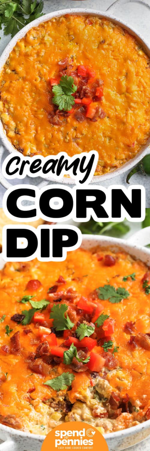 Creamy Baked Corn Dip in a dish and close up with a title