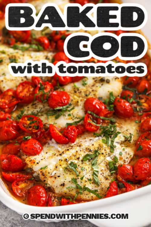 Grilled cod with tomatoes is a fresh and delicious dinner that is easy enough for any evening of the week. Tender cod fruit grilled with juicy cherry tomatoes, garlic and capers, with a bright Mediterranean flavor. A light butter adds a rich flavor, while the fresh herbs have a colorful finish. Ready in 30 minutes, it's healthy, fast and full of flavor! #spendwithpennies Writing of roasted cod and tomatoes in casserole