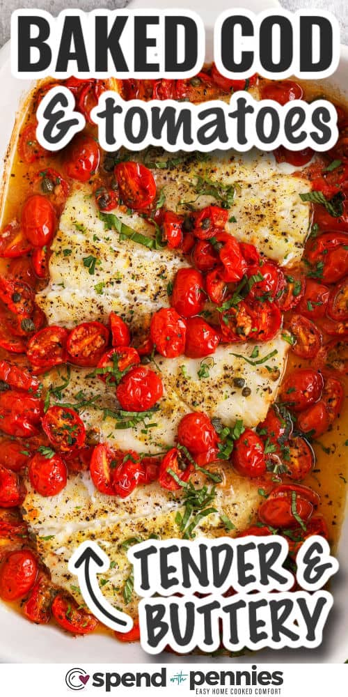 Roasted cod with tomatoes offers big flavor with minimal energy and cleaning! Juicy cherry tomatoes grilled with flaky cod, with garlic, capers and lemon seasoning for added umami beauty. The quick drizzle of butter tied everything together to make a rich but still light dish. This simple plate meal is perfect for busy weekdays or relaxing weekend dinners. #spendwithpennies Tendered butter roasted cod with tomatoes and writing
