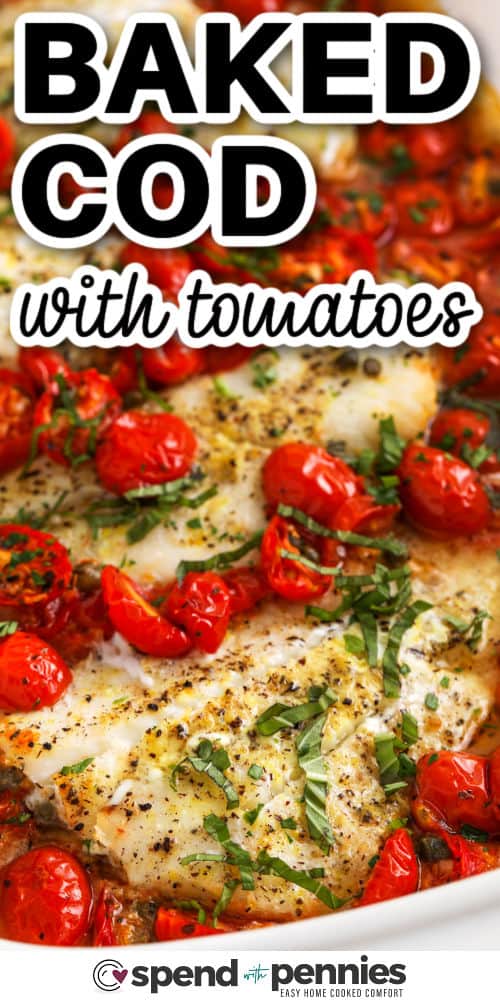 Grilled cod with tomatoes is a simple seafood dish filled with fresh savory flavors. The cod is marinated in lemon juice and olive oil and baked with garlic-spiced tomatoes and brick prickly pickles. Its melted butter and fresh herbs enjoy a restaurant-quality flavor at home. Soak the juice in crusty bread or a side of rice! #spendwithpennies Close-up of grilled cod in casserole dish with title
