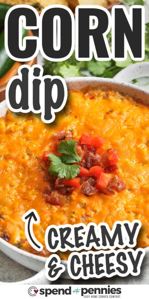 creamy and cheesy Creamy Baked Corn Dip with writing