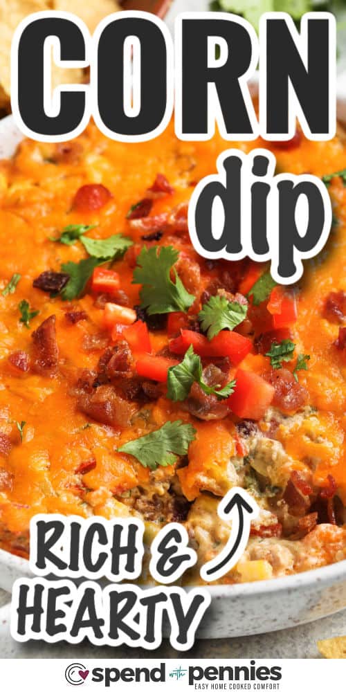 rich and hearty Creamy Baked Corn Dip with writing