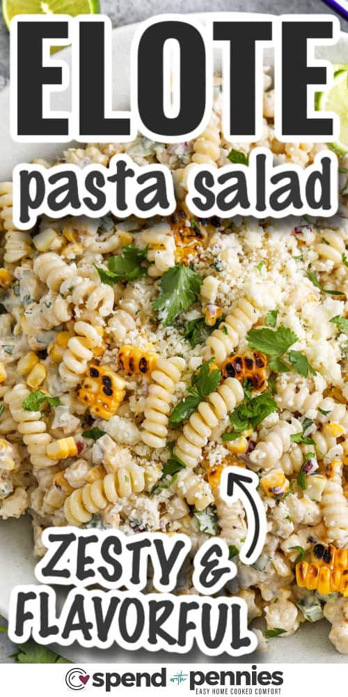 zesty and flavorful Elote Pasta Salad with writing