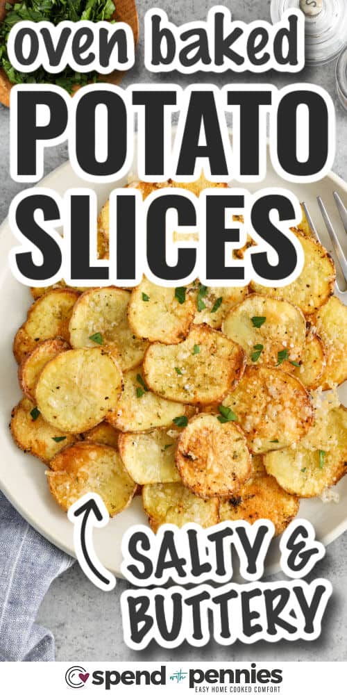 salty and buttery Oven Baked Potato Slices with writing