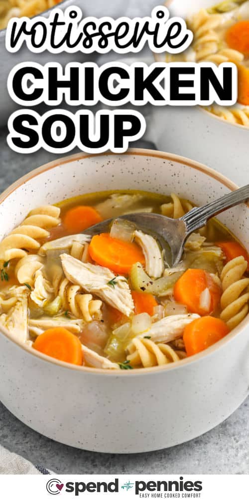 bowl of Rotisserie Chicken Soup with a spoon and writing