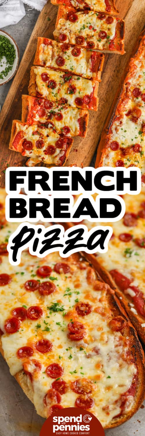 close up of French Bread Pizza and top photo of loaf on a cutting board sliced with a title