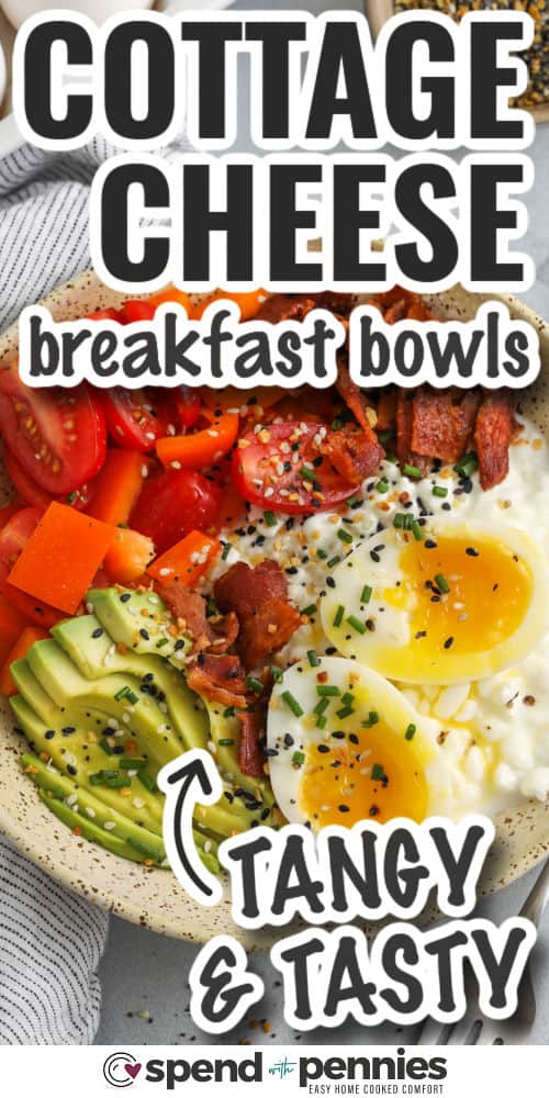 Cottage cheese breakfast bowls are creamy, delicious, and full of wholesome ingredients. Great for a quick breakfast or light snack any time of day. Easy to prepare and endlessly customizable. Nutritious, filling, and packed with flavor in every bite! #spendwithpennies tangy and tasty Cottage Cheese Breakfast Bowls with writing