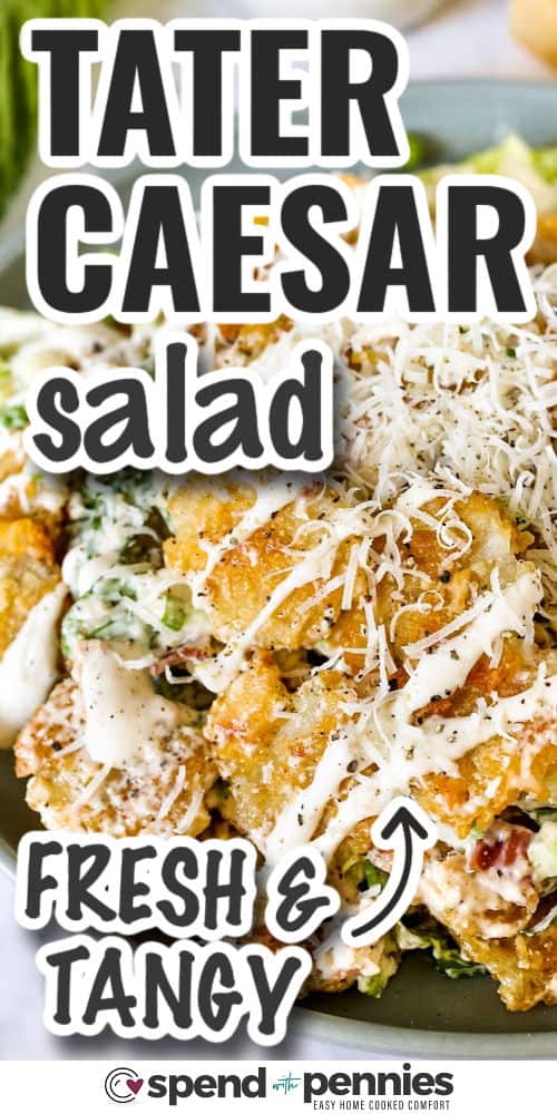 fresh and tangy Crispy Tater Caesar Salad with writing