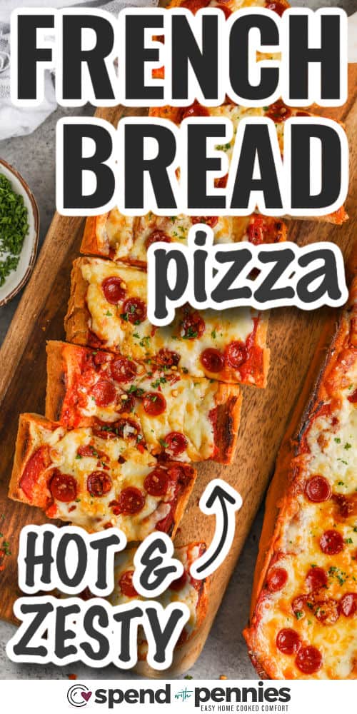 hot and zesty French Bread Pizza with writing