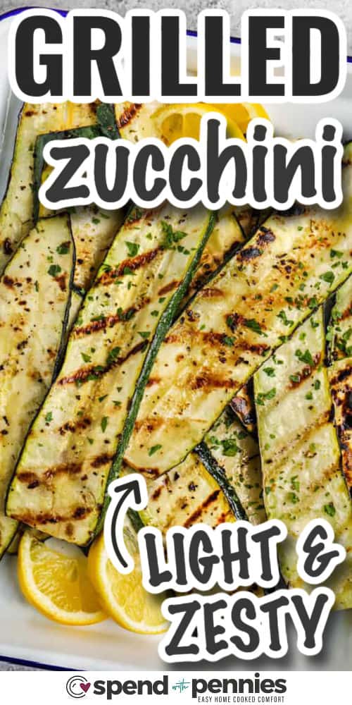 light and tasty Grilled Zucchini with writing