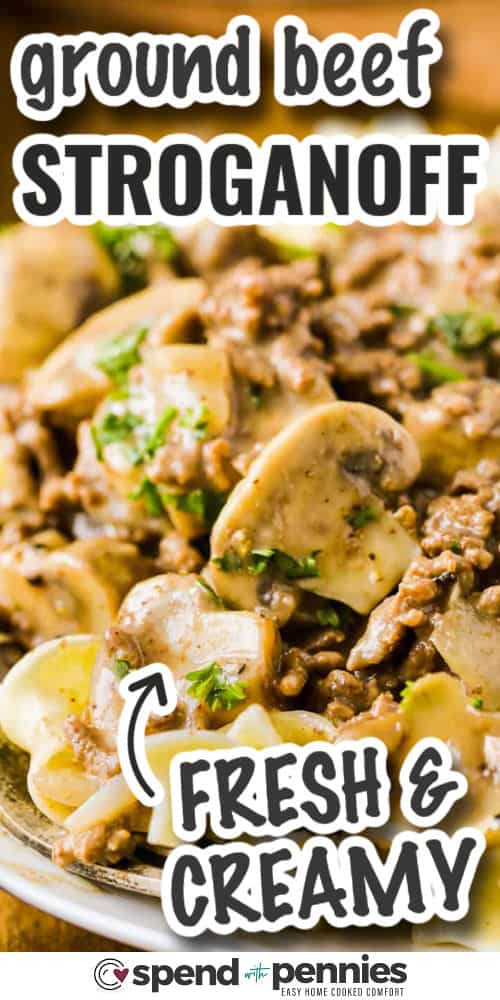 Ground beef stroganoff is a comforting, hearty meal made with tender beef, savory mushrooms, and a creamy sour cream sauce. Simple ingredients like onions, garlic, and Worcestershire sauce build rich flavor in every bite. Served over egg noodles, this dish comes together quickly for busy weeknights and is sure to satisfy the whole family. #spendwithpennies fresh and creamy Ground Beef Stroganoff with writing