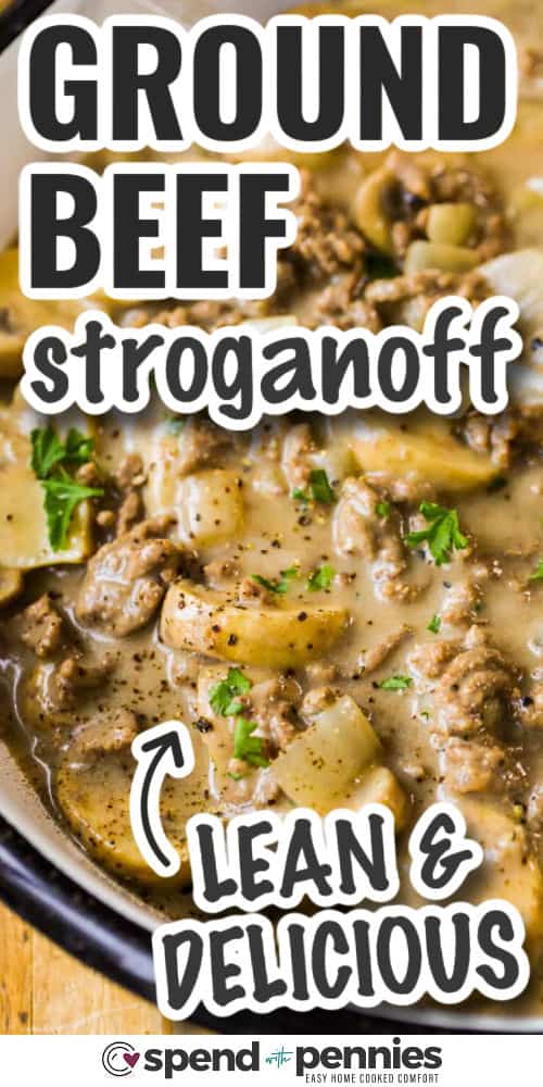 Ground beef stroganoff features a rich, creamy sauce made with sour cream, beef broth, and a touch of Worcestershire for bold flavor. Mushrooms and onions add heartiness while fresh parsley brightens the dish. Ready in about 30 minutes, this simple recipe pairs perfectly with egg noodles for a satisfying meal. #spendwithpennies lean and delicious Ground Beef Stroganoff with writing