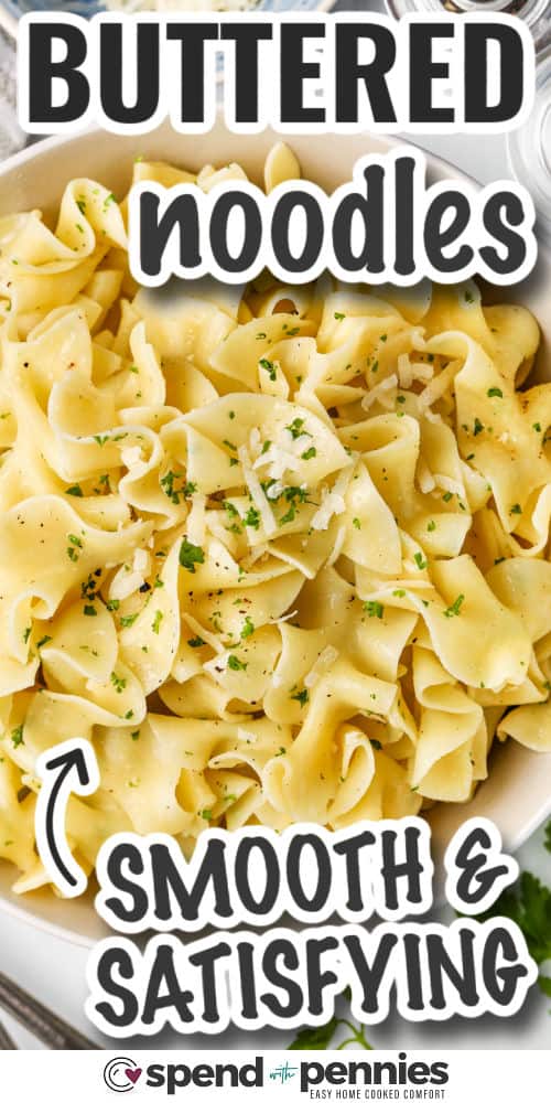 Buttered noodles are a simple stovetop favorite that makes the perfect snack. Plus it pairs perfectly with almost any dinner-time entree. Egg pasta is tossed in melted butter, garlic powder, pepper, and fresh parsley, then finished with Parmesan for extra flavor. This easy recipe is warm, comforting, and so quick to make, making it one of the best sides for both weeknights and special meals. #spendwithpennies smooth and satisfying Buttered Noodles with writing