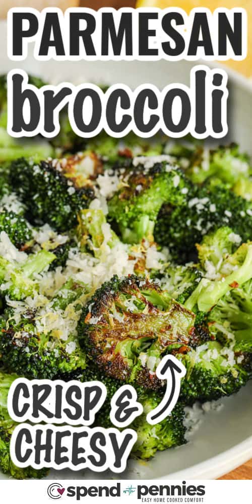crisp and cheesy Parmesan Broccoli with writing