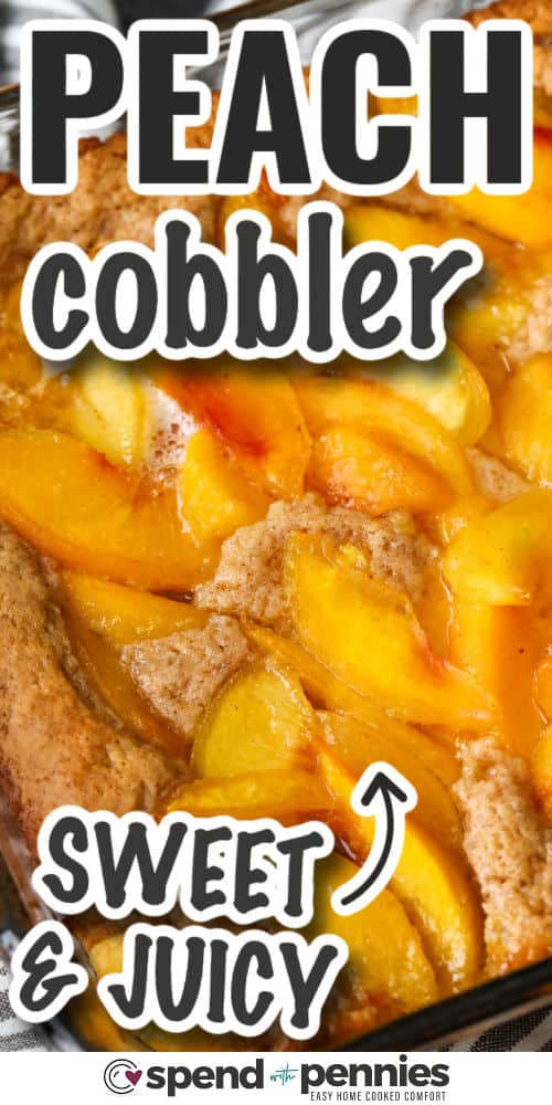 sweet and juicy Peach Cobbler with writing