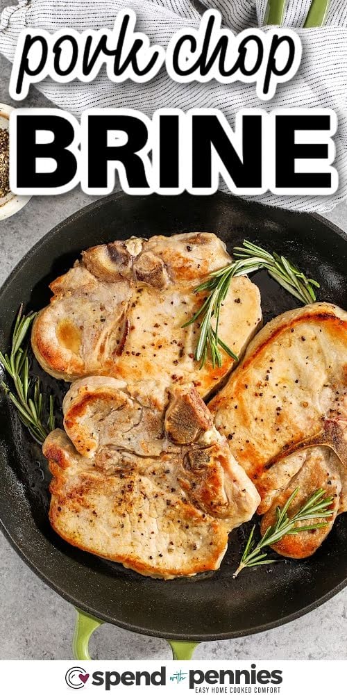 A pork chop brine is such an easy way to add big flavor to your meal. This recipe uses water, kosher salt, sugar, peppercorns, and rosemary to tenderize the pork while giving it a delicious taste. Once brined, the pork chops cook up juicy and tender, never dry. It’s the kind of trick you’ll want to use again and again, whether you’re making a weeknight dinner or serving guests. #spendwithpennies Pork Chop Brine with rosemary in a pan with a title