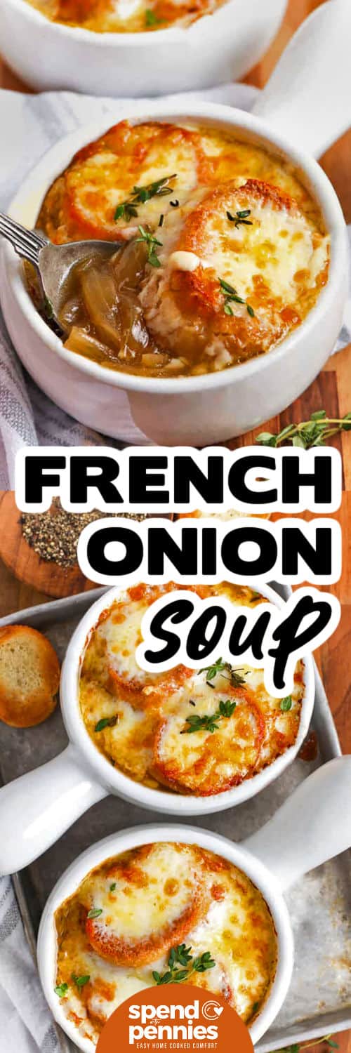 This French onion soup recipe is filled with rich flavors from caramelized onions and a savory beef broth. Cook this classic dish in a pot with a splash of wine and fresh herbs for a comforting soup that tastes like it came from a restaurant. Top each bowl with crusty bread and melty cheese, then broil until golden and bubbly. This is the best recipe to make when you are looking for a cozy meal on a cool night. #spendwithpennies French Onion Soup in bowls and close up of a bowl with a spoon and a title