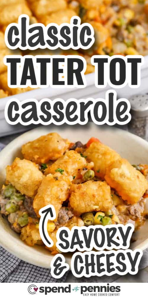 savory and cheesy Classic Tater Tot Casserole with writing