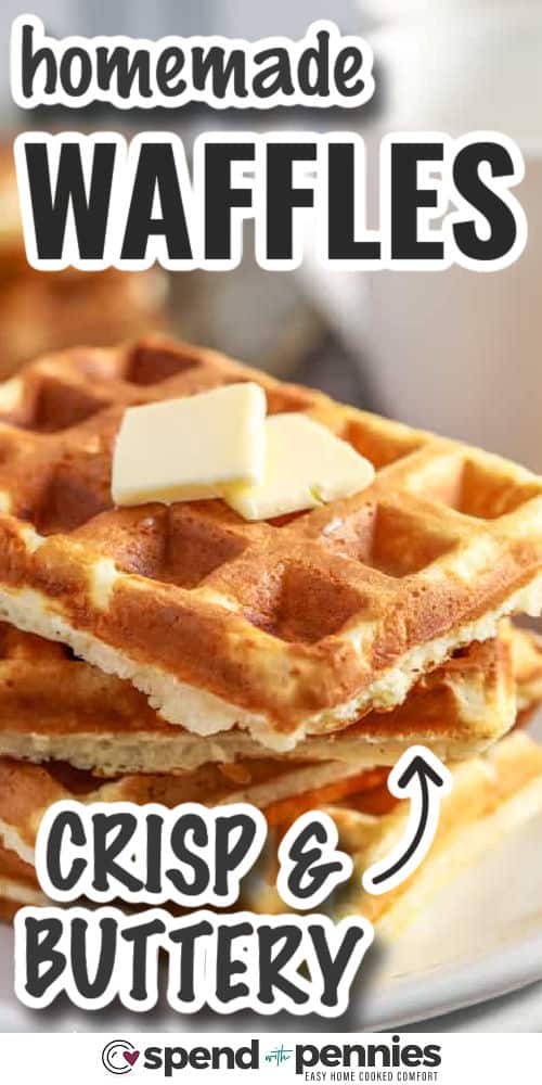 crisp and buttery Homemade Waffles on a plate with writing