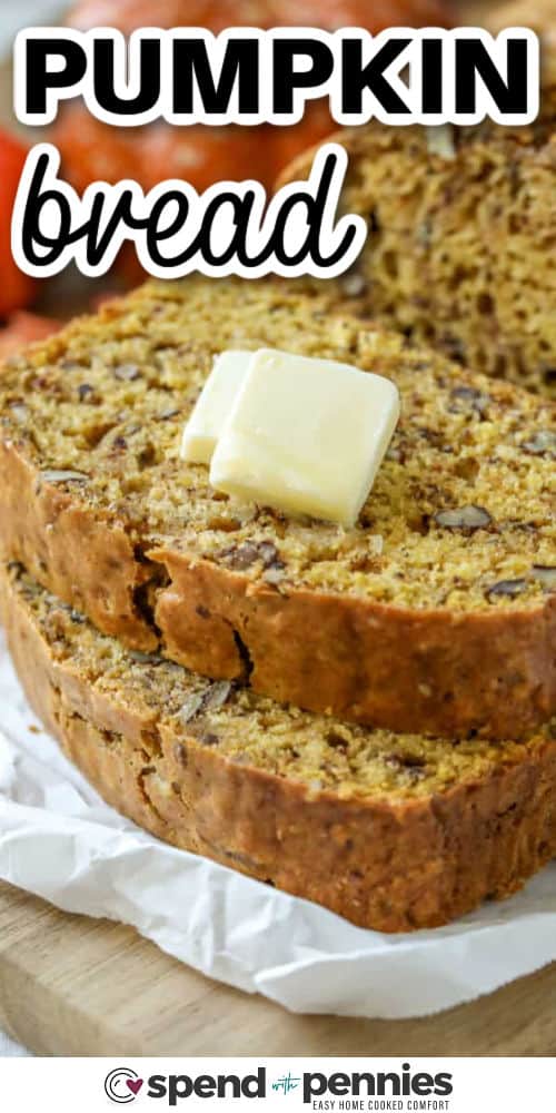 slices of Pumpkin Bread with butter and a title