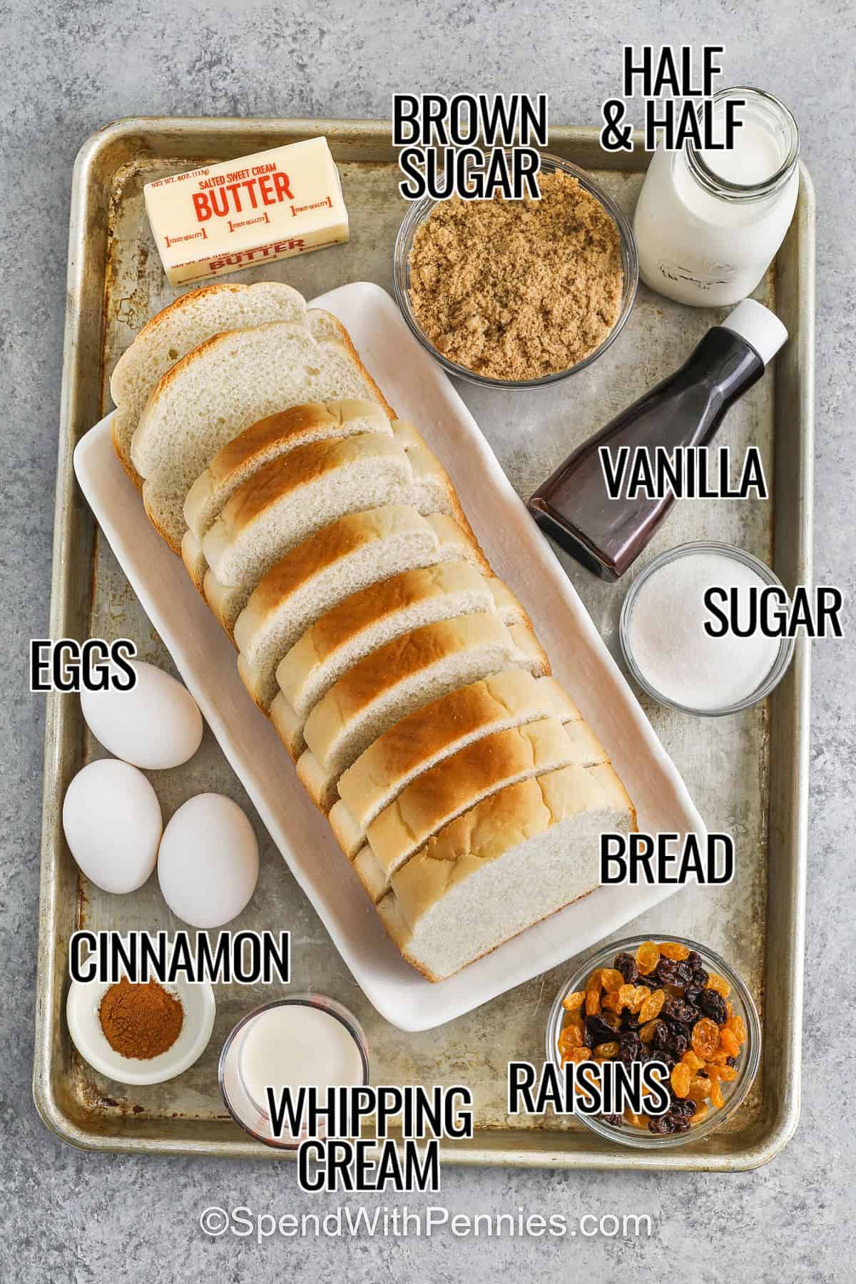 butter , brown sugar , half and half , vanilla , sugar , bread , eggs , cinnamon , whipping cream , raisins with labels to make Bread Pudding Recipe