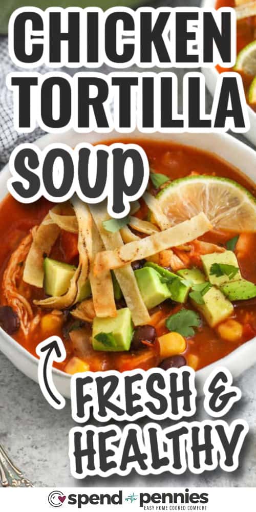 fresh and healthy Chicken Tortilla Soup with writing