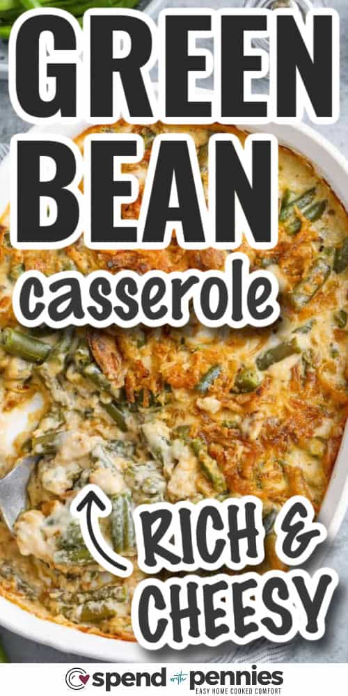 A green bean casserole brings back all the holiday memories in one creamy, savory bite. Made with tender green beans and a rich mushroom sauce, it’s topped with golden fried onions for just the right crunch. Easy to prep ahead and pop in the oven when needed, it’s the go-to side dish that pairs with just about everything and disappears fast at any gathering. #spendwithpennies rich and cheesy Green Bean Casserole with writing