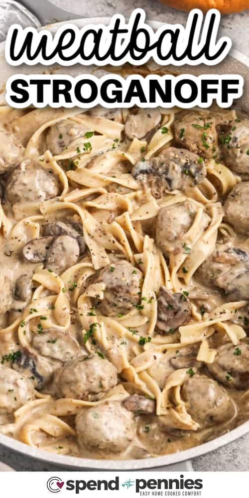creamy Meatball Stroganoff in a pan with a title