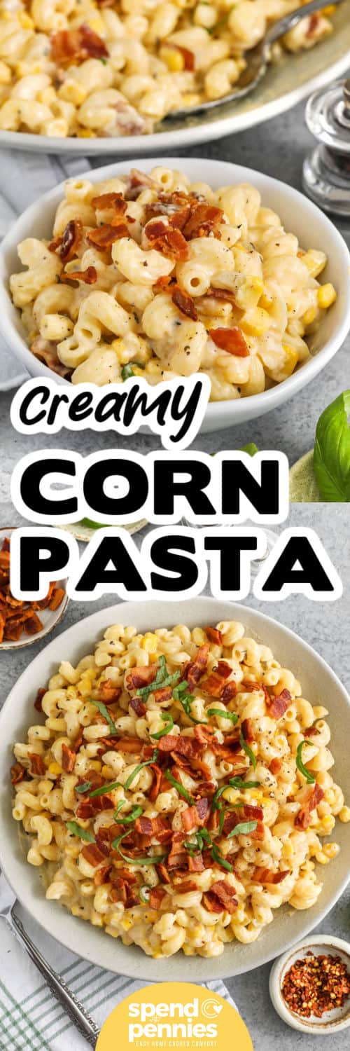 top image: bowl of corn pasta with writing bottom image: corn pasta in a bowl with bacon and writing