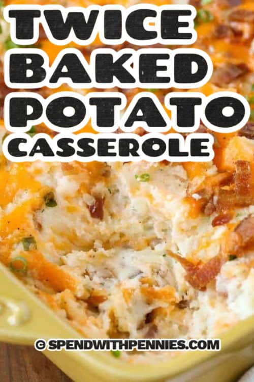 This twice baked potato casserole has all the flavor of classic twice baked potatoes in an easier, crowd-friendly dish. Creamy mashed potatoes are mixed with sour cream, cream cheese, cheddar cheese, and crispy bacon before baking into a bubbly, comforting side. It pairs well with chicken, steak, or holiday mains and can be made ahead for busy nights. #spendwithpennies close up of Twice Baked Potato Casserole with a title