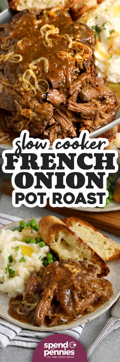 Slow cooker pot roast gets a French onion twist with lots of onions cooked until tender and lightly browned. The chuck roast cooks low and slow in beef broth with Worcestershire, thyme, and bay, turning fork-tender by dinnertime. Deglazing with wine helps build a better sauce, and a cornstarch slurry thickens the drippings at the end. Serve with gravy over rice, noodles, or potatoes. #spendwithpennies Close up of French Onion Pot Roast on a serving platter and plated for dinner with mashed potatoes, peas, and cheese toasts with text.