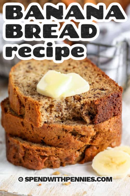 slices of Banana Bread Recipe in a stack with a bite taken out of one and a title