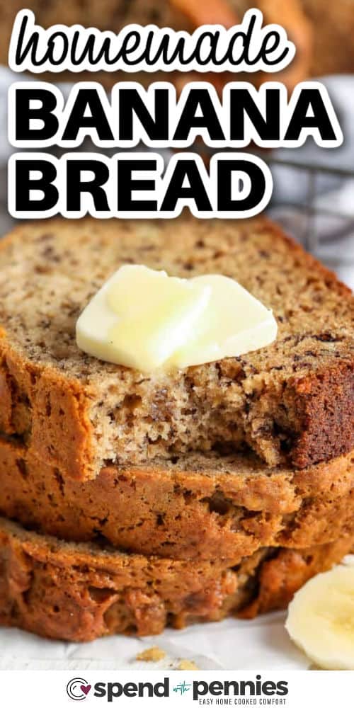 homemade Banana Bread Recipe slices with butter and a title