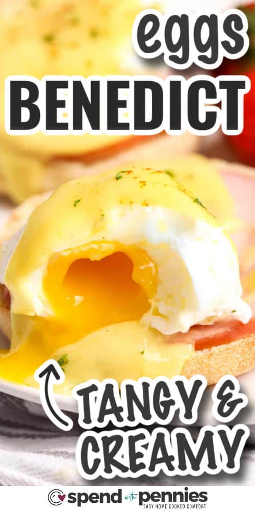 tangy and creamy Eggs Benedict with writing