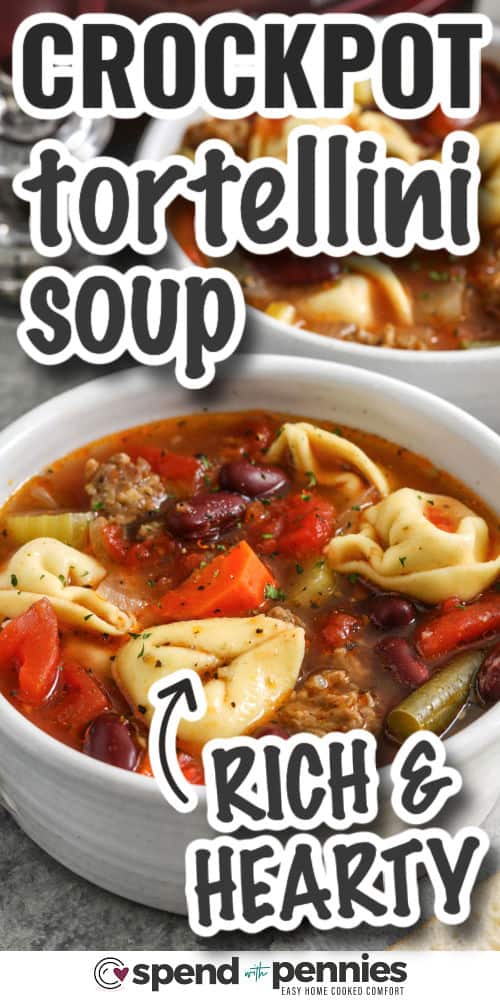rich and hearty Crockpot Tortellini Soup withw writing