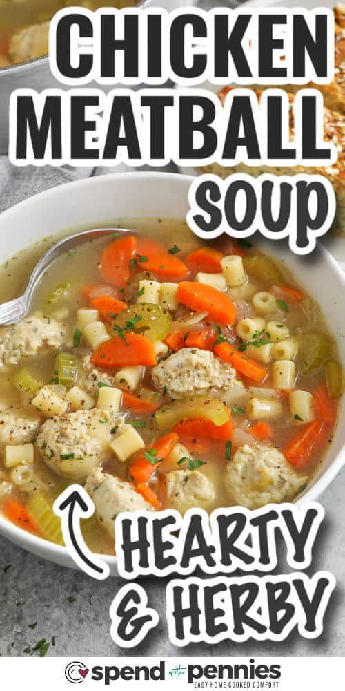 hearty and herby Chicken Meatball Soup with writing