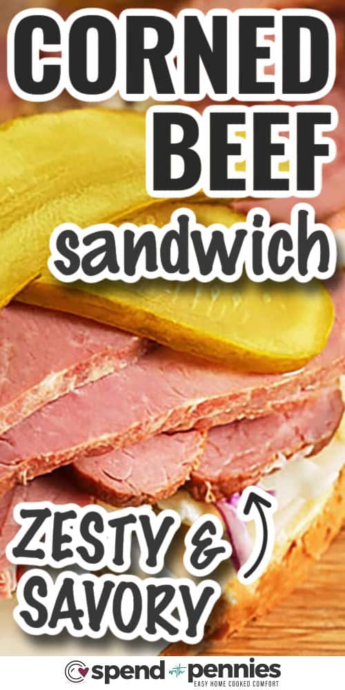 zesty and savory Corned Beef Sandwich with writing