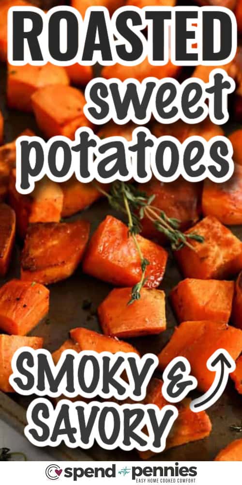 Oven roasted sweet potatoes are a simple side dish that pairs with nearly everything. Sweet potato cubes get tossed with olive oil and seasoned with garlic powder for savory flavor, or cinnamon for a cozy twist. Roasting helps caramelize the outside while keeping the inside tender. Make a double batch for leftovers and reheat on a sheet pan to bring back the crisp edges. #spendwithpennies smoky and savory Roasted Sweet Potatoes with writing