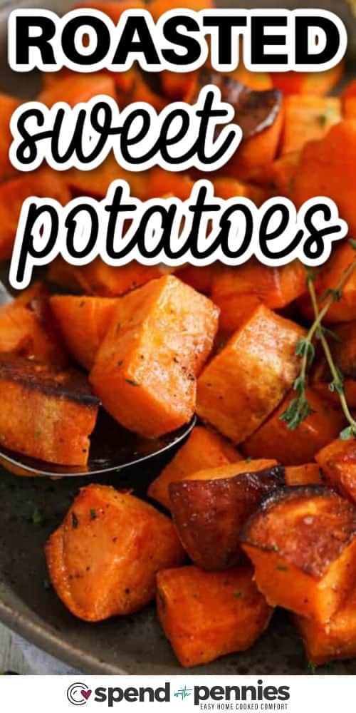 This roasted sweet potatoes recipe is flexible enough for weeknights and special meals. The sweet potatoes roast until fork-tender with golden edges, using olive oil plus your choice of garlic powder or cinnamon. Keep the cubes around 1 inch for consistent cook time, and use a roomy sheet pan for better browning. Leftovers are great in bowls, salads, or as a quick side the next day. #spendwithpennies close up of Roasted Sweet Potatoes with a title