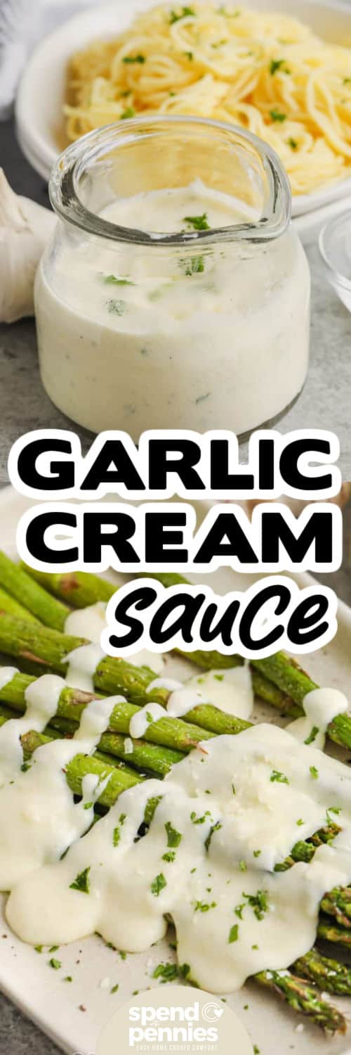 Top image - a serving dish of prepared garlic cream sauce. Bottom image - Garlic cream sauce poured over roasted asparagus on a plate with a title