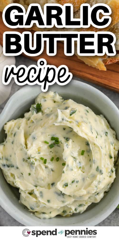Garlic Butter Recipe in a bowl with a cutting board with bread and a title