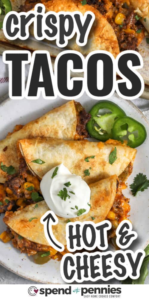 hot and cheesy Crispy Tacos with writing