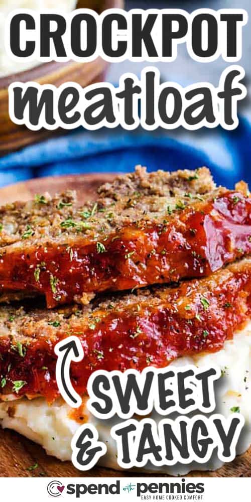 sweet and tangy Crockpot Meatloaf with writing